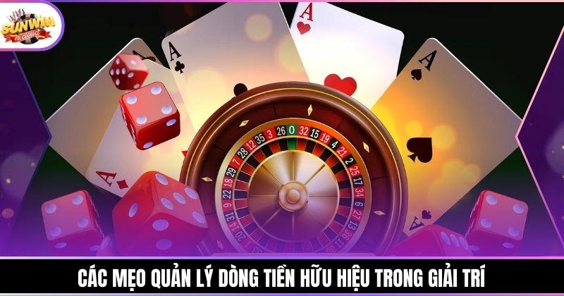 Các mẹo quản lý dòng tiền hữu hiệu trong giải trí