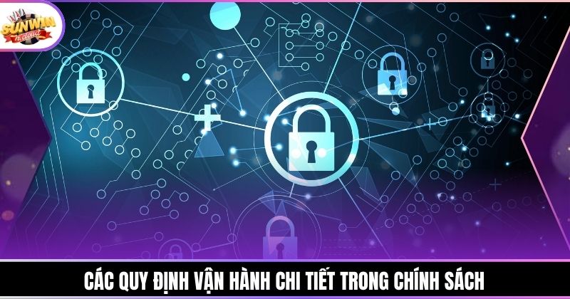 Các quy định vận hành chi tiết trong chính sách