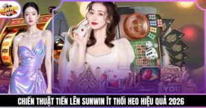 Chiến thuật Tiến Lên Sunwin ít thối heo hiệu quả 2026