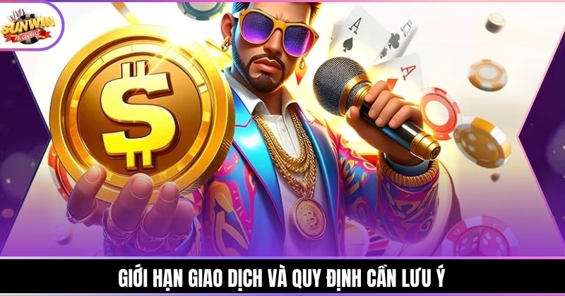 Giới hạn giao dịch và quy định cần lưu ý