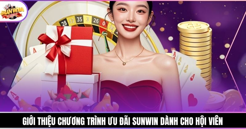 Giới thiệu chương trình ưu đãi Sunwin dành cho hội viên