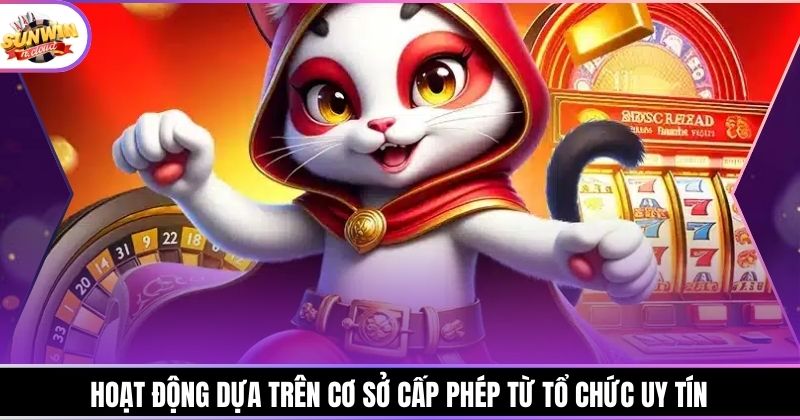 Hoạt động dựa trên cơ sở cấp phép từ tổ chức uy tín