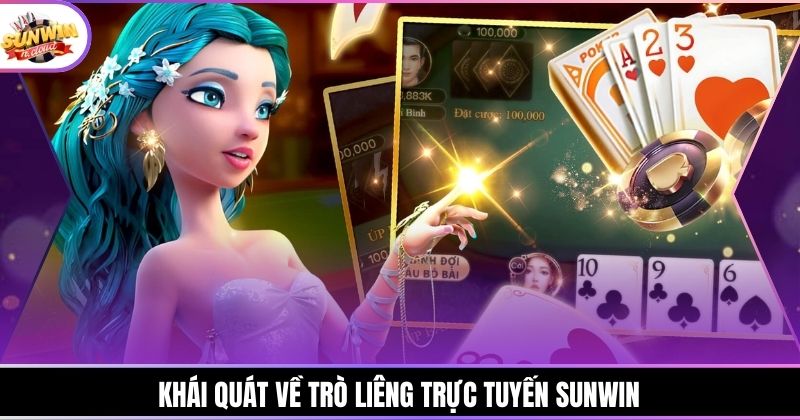 Khái quát về trò Liêng trực tuyến Sunwin