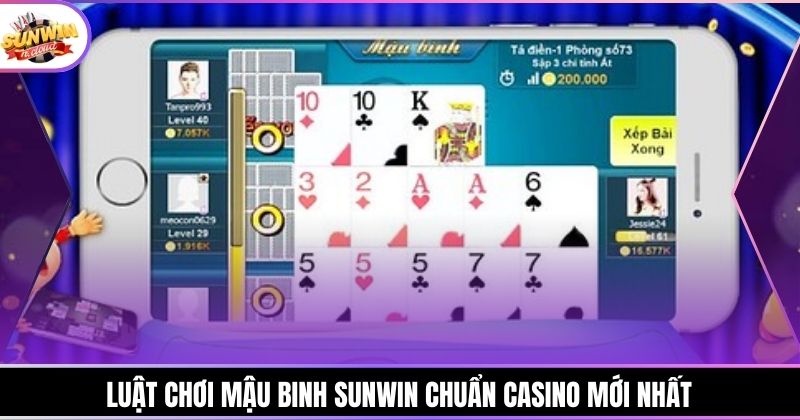Luật chơi Mậu Binh Sunwin chuẩn casino mới nhất