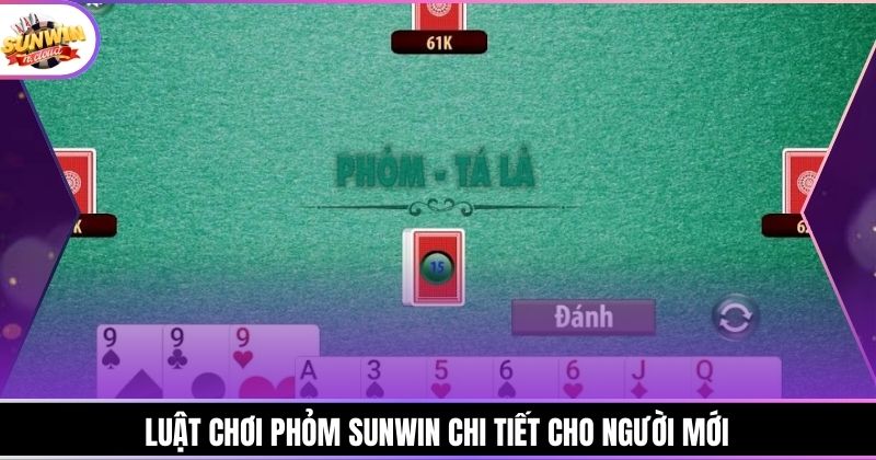Luật chơi Phỏm Sunwin chi tiết cho người mới