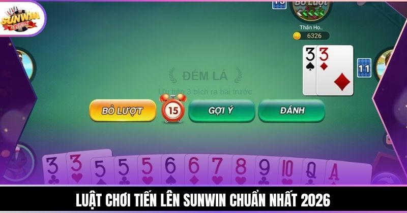 Luật chơi Tiến Lên Sunwin chuẩn nhất 2026