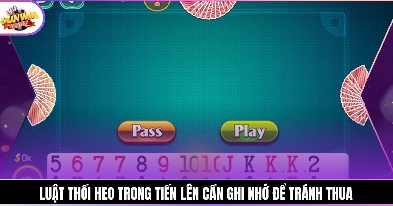 Luật thối heo trong Tiến Lên cần ghi nhớ để tránh thua