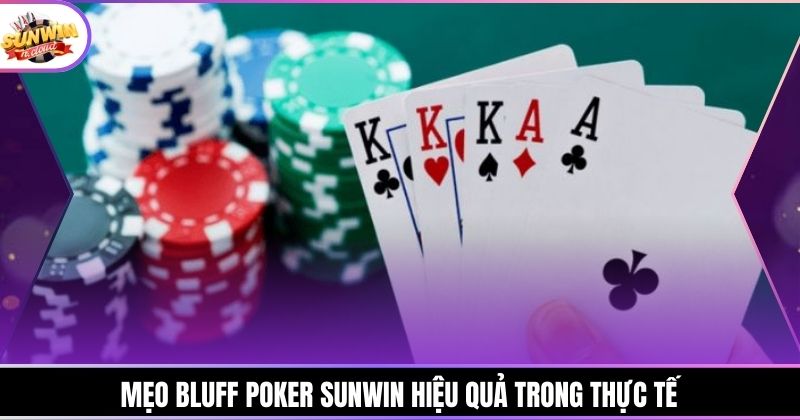 Mẹo bluff Poker Sunwin hiệu quả trong thực tế