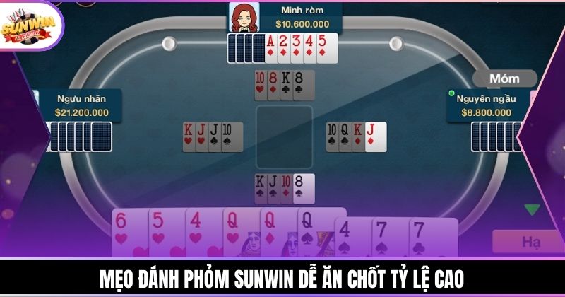Mẹo đánh Phỏm Sunwin dễ ăn chốt tỷ lệ cao