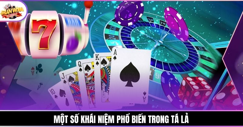 Một số khái niệm phổ biến trong tá lả