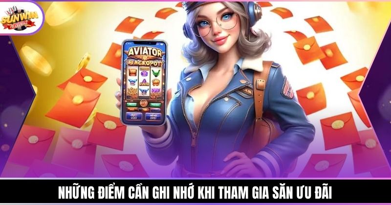 Những điểm cần ghi nhớ khi tham gia săn ưu đãi