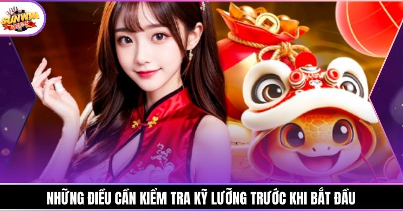 Những điều cần kiểm tra kỹ lưỡng trước khi bắt đầu