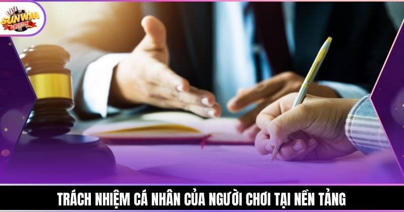 Trách nhiệm cá nhân của người chơi tại nền tảng